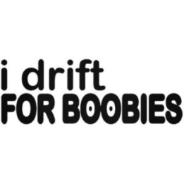 Buy I Drift For Boobies Jdm Japanese Vinyl Decal Sticker Online