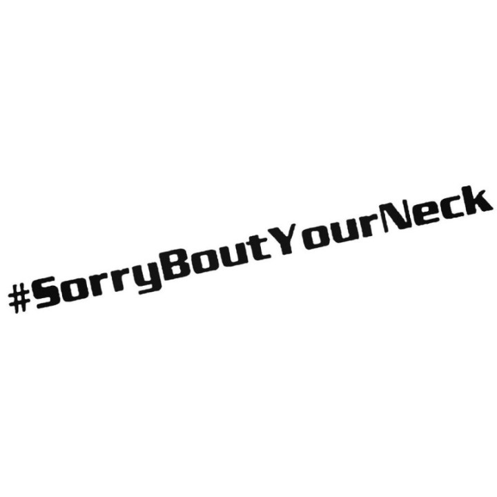 #SorryBoutYourNeck Stickers – Car Slogan Decals (2-Pack)
