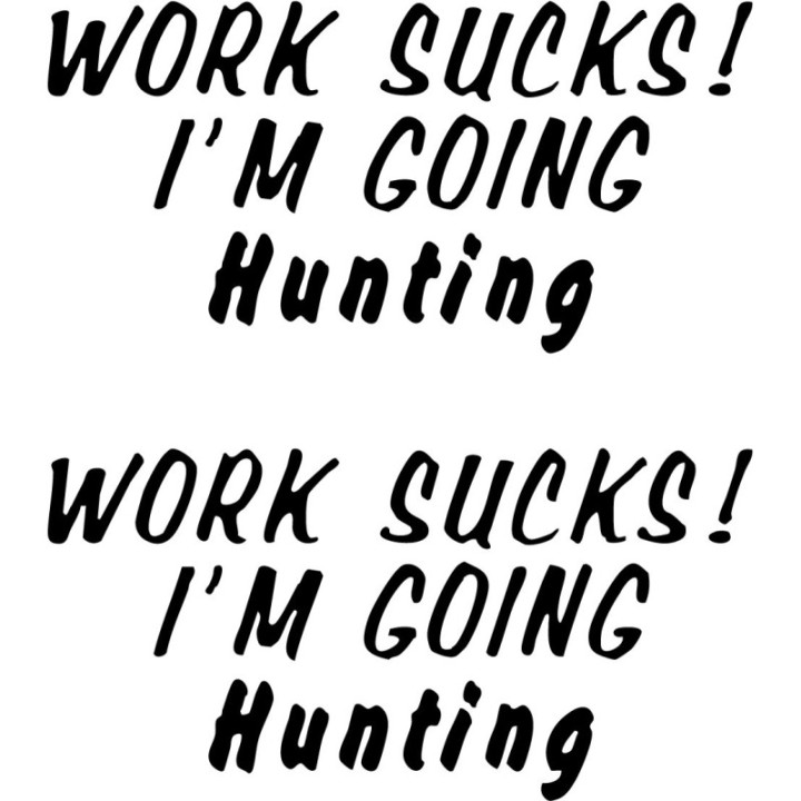Buy Work Sucks I039m Going Hunting Hunting Decal Sticker Online