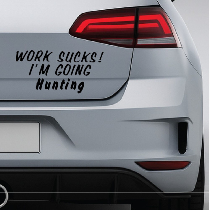 Buy Work Sucks I039m Going Hunting Hunting Decal Sticker Online