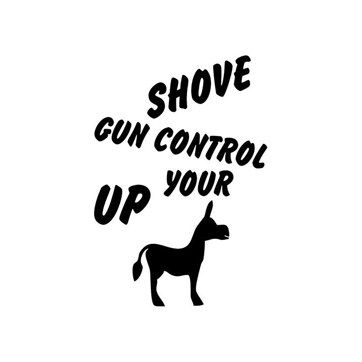 Shove Gun Control Up Your Donkey Stickers (2-Pack)