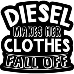 Diesel Makes Her Clothes Fall Off Sticker Vinyl Decal V3 Dh - DecalsHouse