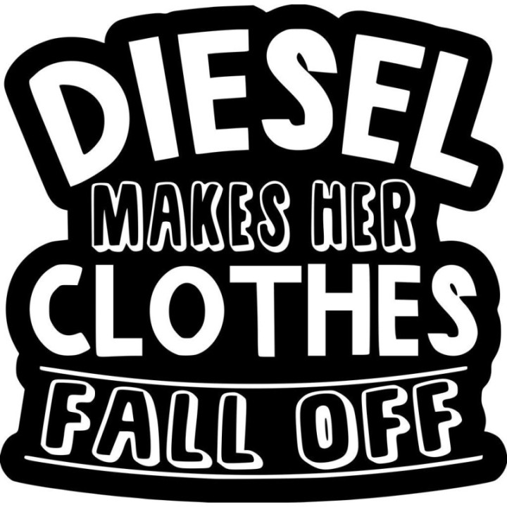 Diesel Makes Her Clothes Fall Off Sticker Vinyl Decal V3 Dh - DecalsHouse