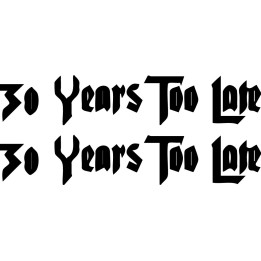 30 Years Too Late Stickers – Punk Rock Decals (2-Pack)