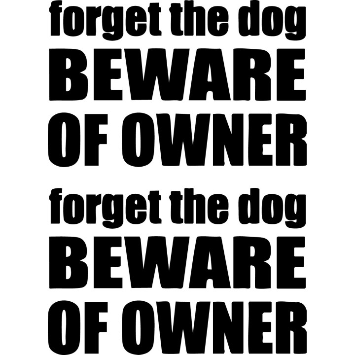 Forget The Dog Beware Of Owner Stickers (2-Pack)