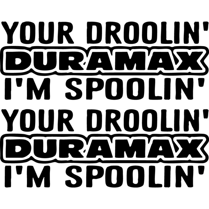 Duramax Your Droolin Im Spoolin Dh - DecalsHouse