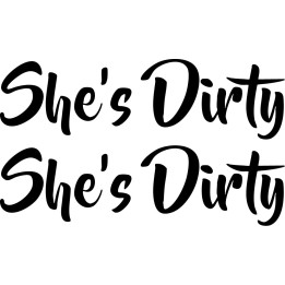 Buy Shes Dirty Vinyl Decal Sticker Online