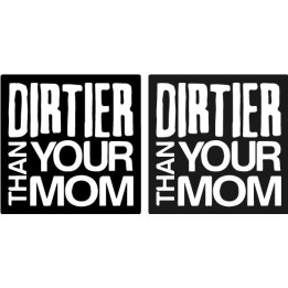 Dirtier Than Your Mom Stickers – Funny Car Decals (2-Pack)